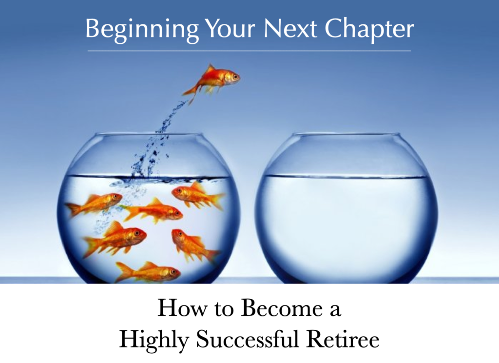 Beginning Your Next Chapter: How to Become a Highly Successful Retiree